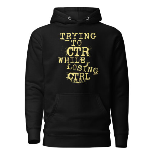 LDS CTR Hoodie. Trying to CTR while Losing CTRL. 2 NE 32: 9